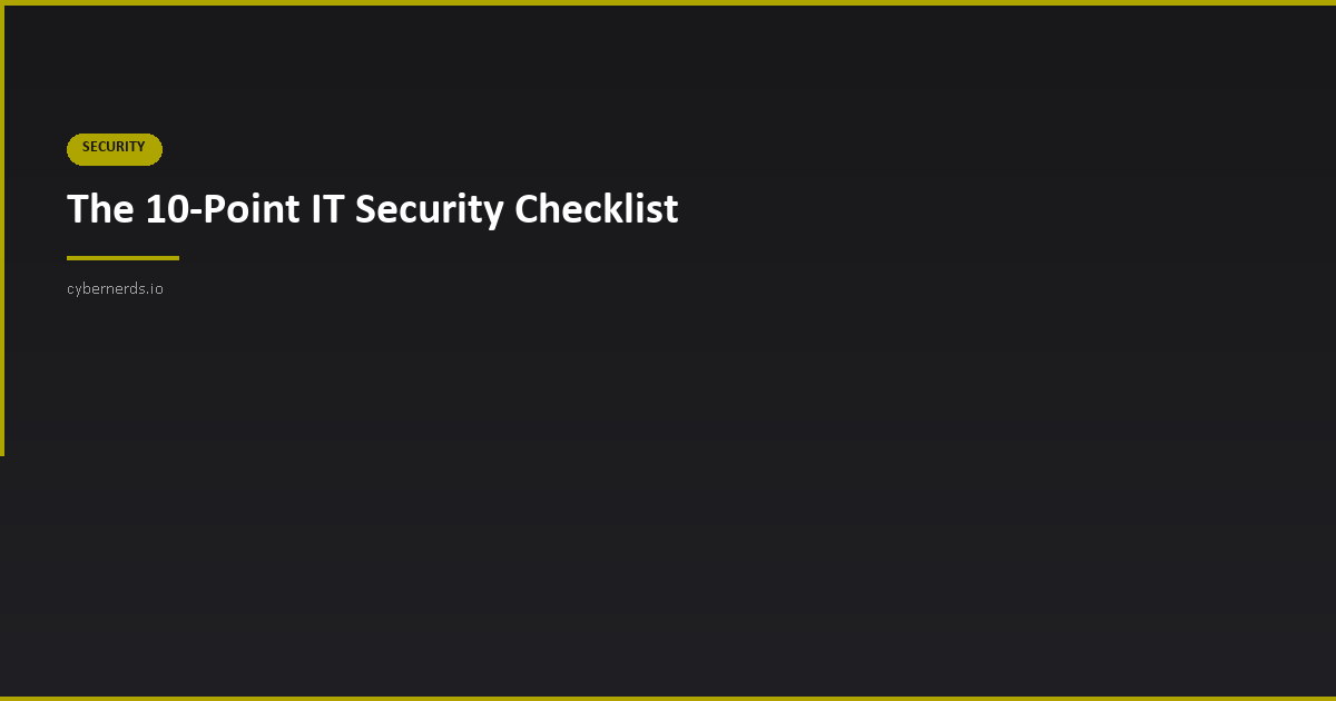 10-Point IT Security Checklist | Cybernerds